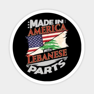 Made In America With Lebanese Parts - Gift for Lebanese From Lebanon Magnet